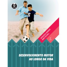 Desenvolvimento Motor ao Longo da Vida Desenvolvimento Motor ao Longo da Vida