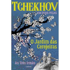 O Jardim das cerejeiras; As três irmãs O Jardim das cerejeiras; As três irmãs