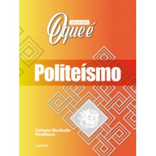Coleção O Que É - Politeísmo Coleção O Que É - Politeísmo