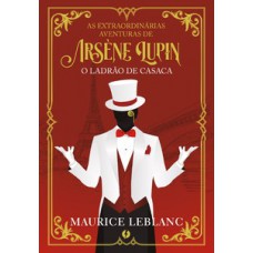 As extraordinárias aventuras de Arsène Lupin, o ladrão de casaca As extraordinárias aventuras de Arsène Lupin, o ladrão de casaca