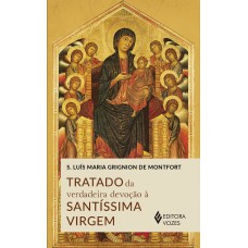 Tratado da verdadeira devoção à SS. Virgem - Sem orelhas