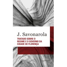 Tratado sobre o regime e o governo da cidade de Florença - Ed. Bolso Tratado sobre o regime e o governo da cidade de Florença - Ed. Bolso