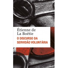O discurso da servidão voluntária ou O contra um - Ed. Bolso