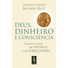 Deus, dinheiro e consciência Deus, dinheiro e consciência
