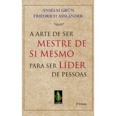 A arte de ser mestre de si mesmo para ser líder de pessoas