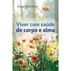 Viver com saúde de corpo e alma Viver com saúde de corpo e alma