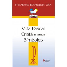 Vida pascal cristã e seus símbolos