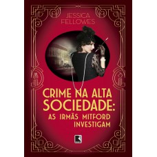 Crime na alta sociedade (Vol. 2 As irmãs Mitford investigam) Crime na alta sociedade (Vol. 2 As irmãs Mitford investigam)