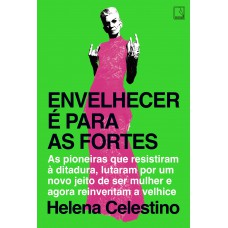 Envelhecer é para as fortes Envelhecer é para as fortes