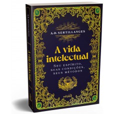 A vida intelectual – Seu espírito, suas condições, seus métodos