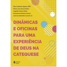 Dinâmicas e oficinas para uma experiência de Deus na catequese Dinâmicas e oficinas para uma experiência de Deus na catequese