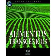 Nosso ambiente - Alimentos transgênicos Nosso ambiente - Alimentos transgênicos