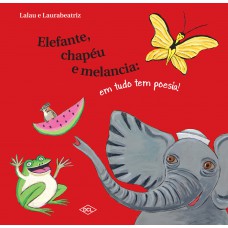 Elefante, chapéu e melancia em tudo tem poesia