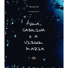 Água, gasolina e a virgem maria Água, gasolina e a virgem maria