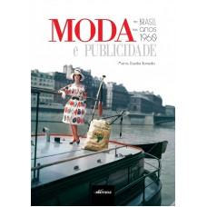Moda e Publicidade no Brasil nos Anos 1960 Moda e Publicidade no Brasil nos Anos 1960