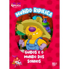 Mundo Ripilica: Guidos e o mundo dos sonhos