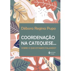 Coordenação na Catequese... Coordenação na Catequese...
