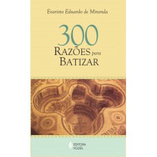 300 razões para batizar 300 razões para batizar