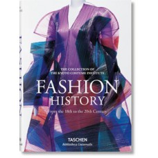 Fashion: a history from the 18th to the 20th century: the collection of the kyoto costume institute Fashion: a history from the 18th to the 20th century: the collection of the kyoto costume institute