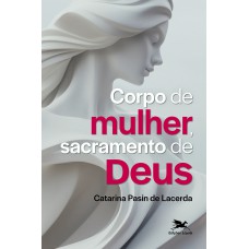 Corpo de mulher, sacramento de Deus Corpo de mulher, sacramento de Deus