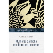 Mulheres da Bíblia em literatura de cordel Mulheres da Bíblia em literatura de cordel