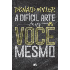 A difícil arte de ser você mesmo A difícil arte de ser você mesmo