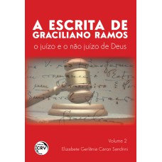 ESCRITA DE GRACILIANO RAMOS: o juízo e o não juízo de Deus Volume 2 ESCRITA DE GRACILIANO RAMOS: o juízo e o não juízo de Deus Volume 2