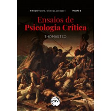 ENSAIOS DE PSICOLOGIA CRÍTICAColeção História, Psicologia, Sociedade Volume 3 ENSAIOS DE PSICOLOGIA CRÍTICAColeção História, Psicologia, Sociedade Volume 3
