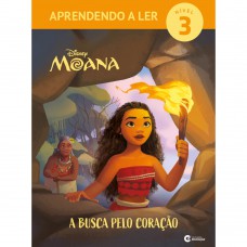 Aprendendo a ler Nível 3 - Moana - A busca pelo coração