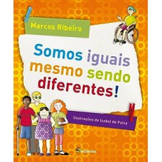 Somos iguais mesmo sendo diferentes! Somos iguais mesmo sendo diferentes!