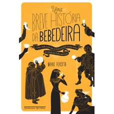 Uma breve história da bebedeira Uma breve história da bebedeira
