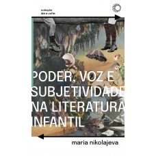 Poder, Voz e Subjetividade na Literatura Infantil Poder, Voz e Subjetividade na Literatura Infantil
