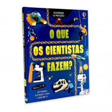 O Que Os Cientistas Fazem?: Descobrindo As Profissões