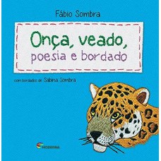 Onça, veado, poesia e bordado