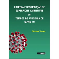Limpeza e desinfecção de superfícies ambientais em tempos de pandemia de Covid-19 Limpeza e desinfecção de superfícies ambientais em tempos de pandemia de Covid-19