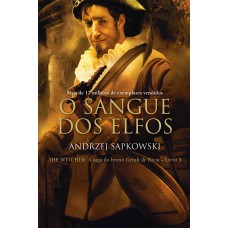 O sangue dos elfos - The Witcher - A saga do bruxo Geralt de Rívia