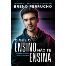 O que o ensino não te ensina O que o ensino não te ensina