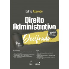 Coleção Decifrado - Direito Administrativo Decifrado - 2ª Edição 2023