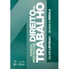 Manual Prático de Direito do Trabalho - 1ª Edição 2023 Manual Prático de Direito do Trabalho - 1ª Edição 2023