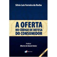 A oferta no Código de Defesa do Consumidor A oferta no Código de Defesa do Consumidor
