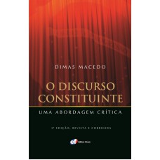 O discurso constituinte - uma abordagem crítica O discurso constituinte - uma abordagem crítica