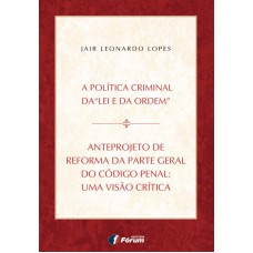 Anteprojeto de reforma da parte geral do Código Penal - Uma visão critica