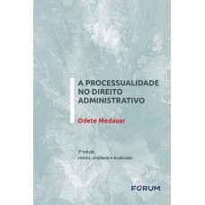 A Processualidade no Direito Administrativo A Processualidade no Direito Administrativo