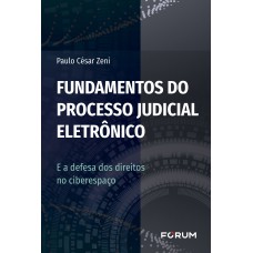 Fundamentos do Processo Judicial Eletrônico Fundamentos do Processo Judicial Eletrônico