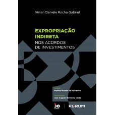 Expropriação Indireta nos Acordos de Investimentos Expropriação Indireta nos Acordos de Investimentos