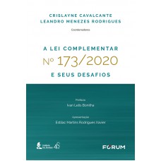 A Lei Complementar n° 173/2020 e seus Desafios A Lei Complementar n° 173/2020 e seus Desafios