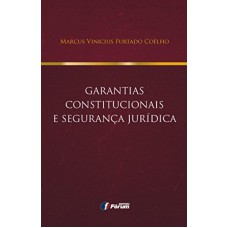 Garantias constitucionais e segurança jurídica