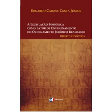 A legislação simbólica como fator de envenenamento do ordenamento jurídico brasileiro A legislação simbólica como fator de envenenamento do ordenamento jurídico brasileiro