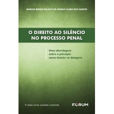 O direito ao silêncio no processo penal O direito ao silêncio no processo penal