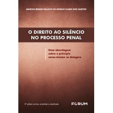 O direito ao silêncio no processo penal O direito ao silêncio no processo penal